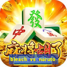 bleach vs naruto 2.6 jogos de luta